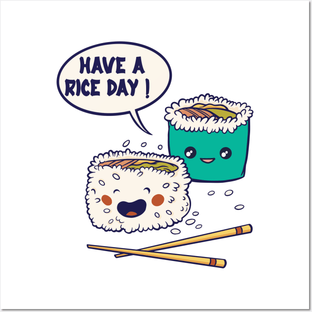 Have a Rice Day! - foodie puns Wall Art by Promen Shirts